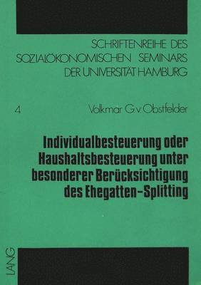 bokomslag Individualbesteuerung Oder Haushaltsbesteuerung Unter Besonderer Beruecksichtigung Des Ehegatten-Splitting