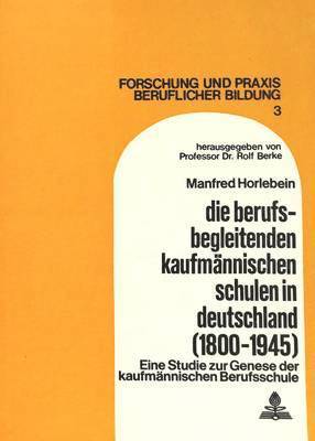 Die Berufsbegleitenden Kaufmaennischen Schulen in Deutschland (1800-1945) 1