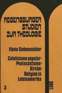 bokomslag Catolicismo Popular - Pentecostismo - Kirche: Religion in Lateinamerika