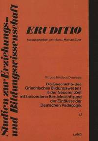 bokomslag Die Geschichte Des Griechischen Bildungswesens in Der Neueren Zeit Mit Besonderer Beruecksichtigung Der Einfluesse Der Deutschen Paedagogik