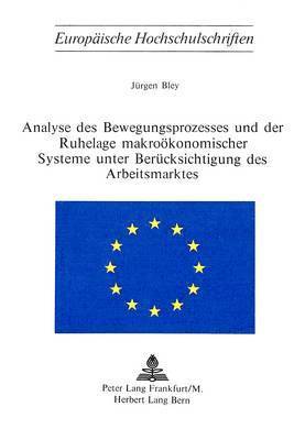 bokomslag Analyse Des Bewegungsprozesses Und Der Ruhelage Makrooekonomischer Systeme Unter Beruecksichtigung Des Arbeitsmarktes