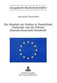 bokomslag Die Mitarbeit Der Ehefrau in Deutschland, Frankreich Und Der Schweiz