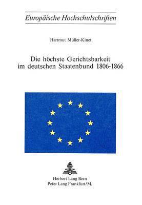 Die Hoechste Gerichtsbarkeit Im Deutschen Staatenbund 1806-1866 1