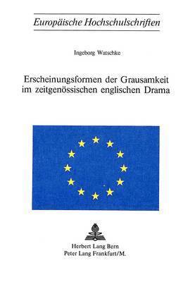 bokomslag Erscheinungsformen Der Grausamkeit Im Zeitgenoessischen Englischen Drama