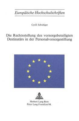 Die Rechtsstellung Des Vorsorgebeteiligten Destinataers in Der Personalvorsorgestiftung 1