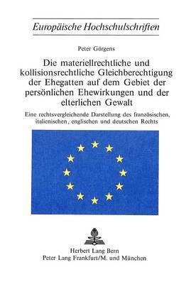 bokomslag Die Materiellrechtliche Und Kollisionsrechtliche Gleichberechtigung Der Ehegatten Auf Dem Gebiet Der Persoenlichen Ehewirkungen Und Der Elterlichen Gewalt