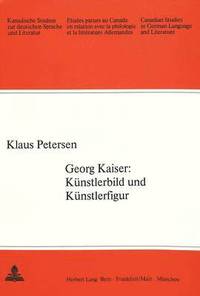 bokomslag Georg Kaiser: Kuenstlerbild Und Kuenstlerfigur