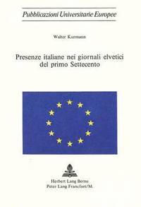 bokomslag Presenze Italiane Nei Giornali Elvetici del Primo Settecento