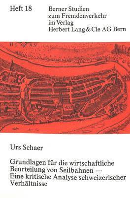 bokomslag Grundlagen Fuer Die Wirtschaftliche Beurteilung Von Seilbahnen - Eine Kritische Analyse Schweizerischer Verhaeltnisse