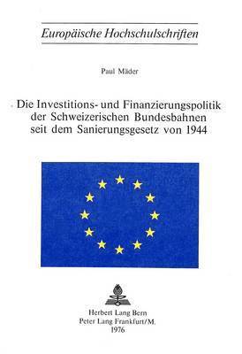 bokomslag Die Investitions- Und Finanzierungspolitik Der Schweizerischen Bundesbahnen Seit Dem Sanierungsgesetz Von 1944