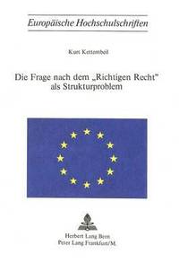 bokomslag Die Frage Nach Dem Richtigen Recht ALS Strukturproblem