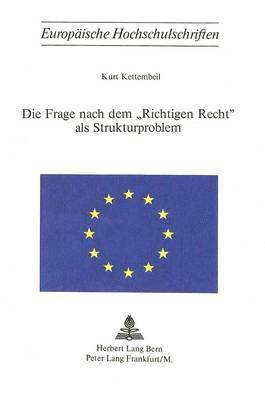 bokomslag Die Frage Nach Dem Richtigen Recht ALS Strukturproblem