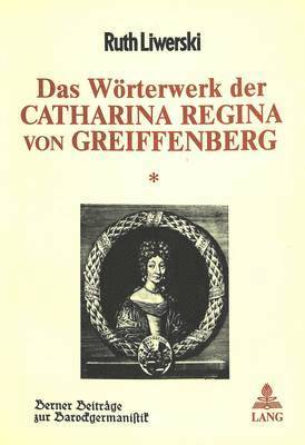 bokomslag Das Woerterwerk Der Catharina Regina Von Greiffenberg