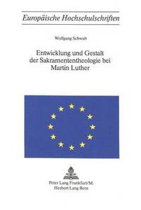 bokomslag Entwicklung Und Gestalt Der Sakramententheologie Bei Martin Luther