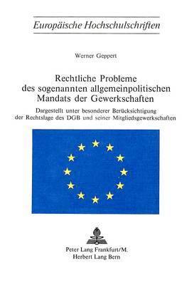 Rechtliche Probleme Des Sogenannten Allgemeinpolitischen Mandats Der Gewerkschaften 1