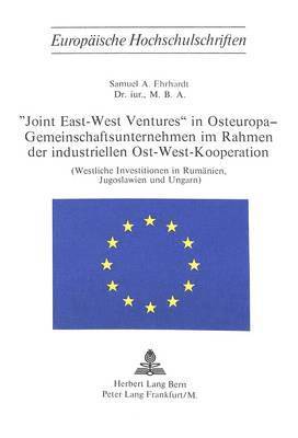 Joint East-West Ventures in Osteuropa - Gemeinschaftsunternehmen Im Rahmen Der Industriellen Ost-West-Kooperation 1