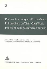 bokomslag Philosophes critiques d'eux-memes- Philosophers on Their Own Work- Philosophische Selbstbetrachtungen