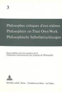 bokomslag Philosophes Critiques d'Eux-Mmes- Philosophers on Their Own Work- Philosophische Selbstbetrachtungen