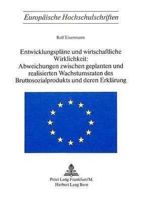 bokomslag Entwicklungsplaene Und Wirtschaftliche Wirklichkeit: - Abweichungen Zwischen Geplanten Und Realisierten Wachstumsraten Des Bruttosozialprodukts Und Deren Erklaerung