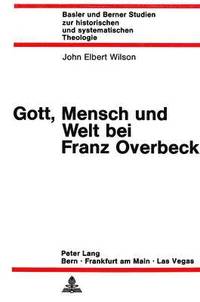 bokomslag Gott, Mensch Und Welt Bei Franz Overbeck
