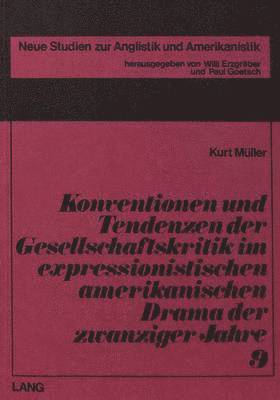 Konventionen Und Tendenzen Der Gesellschaftskritik Im Expressionistischen Amerikanischen Drama Der Zwanziger Jahre 1