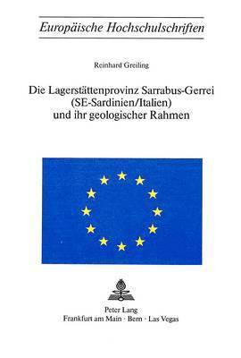 bokomslag Die Lagerstaettenprovinz Sarrabus-Gerrei (Se-Sardinien/Italien) Und Ihr Geologischer Rahmen