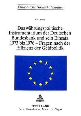 bokomslag Das Waehrungspolitische Instrumentarium Der Deutschen Bundesbank Und Sein Einsatz 1973-1976 - Fragen Nach Der Effizienz Der Geldpolitik