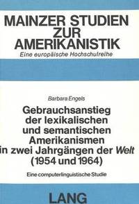 bokomslag Gebrauchsanstieg Der Lexikalischen Und Semantischen Amerikanismen in Zwei Jahrgaengen Der Welt (1954 Und 1964)