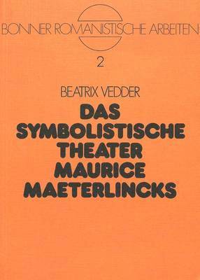 Beatrix Vedder, Heinz-Jürgen Wolf - Das Symbolistische Theater Maurice Maeterlincks, Häftad