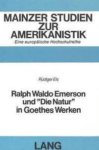 bokomslag Ralph Waldo Emerson Und Die Natur in Goethes Werken
