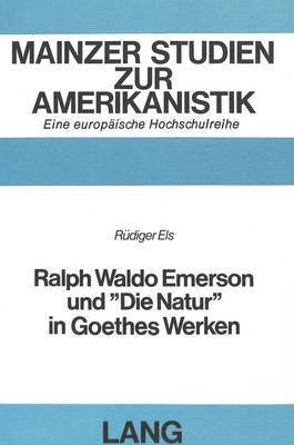 Ralph Waldo Emerson Und Die Natur in Goethes Werken 1