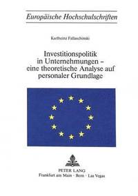 bokomslag Investitionspolitik in Unternehmungen - Eine Theoretische Analyse Aus Personaler Grundlage