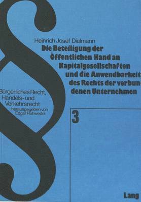 bokomslag Die Beteiligung Der Oeffentlichen Hand an Kapitalgesellschaften Und Die Anwendbarkeit Des Rechts Der Verbundenen Unternehmen