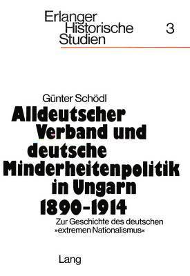 bokomslag Alldeutscher Verband Und Deutsche Minderheitenpolitik in Ungarn 1890-1914