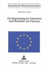 bokomslag Die Begruendung Der Erkenntnis Nach Bernhard Von Clairvaux