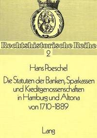bokomslag Die Statuten Der Banken, Sparkassen Und Kreditgenossenschaften in Hamburg Und Altona Von 1710-1889