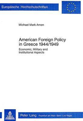 American Foreign Policy in Greece, 1944-1949 1