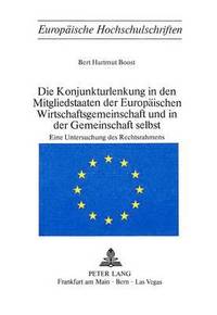 bokomslag Die Konjunkturlenkung in Den Mitgliedstaaten Der Europaeischen Wirtschaftsgemeinschaft Und in Der Gemeinschaft Selbst