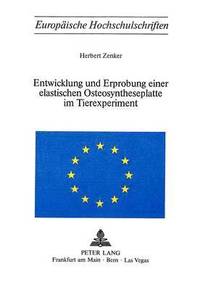 bokomslag Entwicklung Und Erprobung Einer Elastischen Osteosyntheseplatte Im Tierexperiment