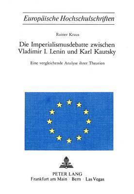 Die Imperialismusdebatte Zwischen Vladimir I., Lenin Und Karl Kautsky 1