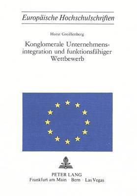 bokomslag Konglomerale Unternehmensintegration Und Funktionsfaehiger Wettbewerb