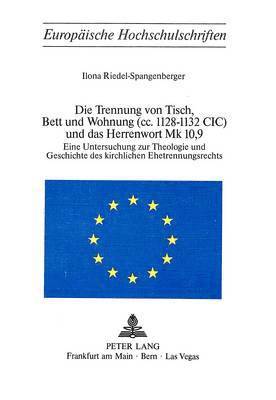 bokomslag Die Trennung Von Tisch, Bett Und Wohnung (CC. 1128-1132 CIC) Und Das Herrenwort Mk 10,9