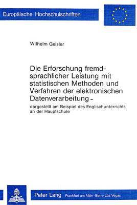 bokomslag Die Erforschung Fremdsprachlicher Leistung Mit Statistischen Methoden Und Verfahren Der Elektronischen Datenverarbeitung