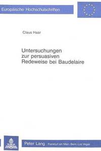 bokomslag Untersuchungen Zur Persuasiven Redeweise Bei Baudelaire