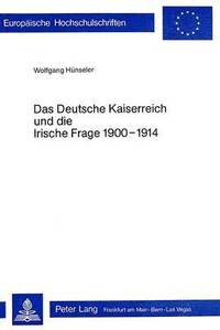 bokomslag Das Deutsche Kaiserreich Und Die Irische Frage 1900-1914