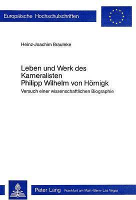 Leben Und Werk Des Kameralisten Philipp Wilhelm Von Hoernigk 1