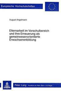 bokomslag Elternarbeit Im Vorschulbereich Und Ihre Erneuerung ALS Gemeinwesenorientierte Erwachsenenbildung