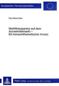 bokomslag Markttransparenz Auf Dem Arzneimittelmarkt - Ein Konsumtheoretischer Ansatz