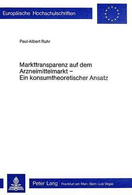 bokomslag Markttransparenz Auf Dem Arzneimittelmarkt - Ein Konsumtheoretischer Ansatz