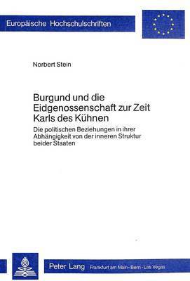 Burgund Und Die Eidgenossenschaft Zur Zeit Karls Des Kuehnen 1